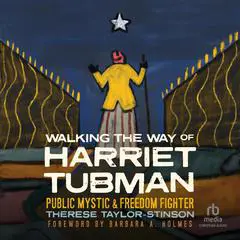 Walking the Way of Harriet Tubman: Public Mystic and Freedom Fighter Audibook, by Therese Taylor-Stinson