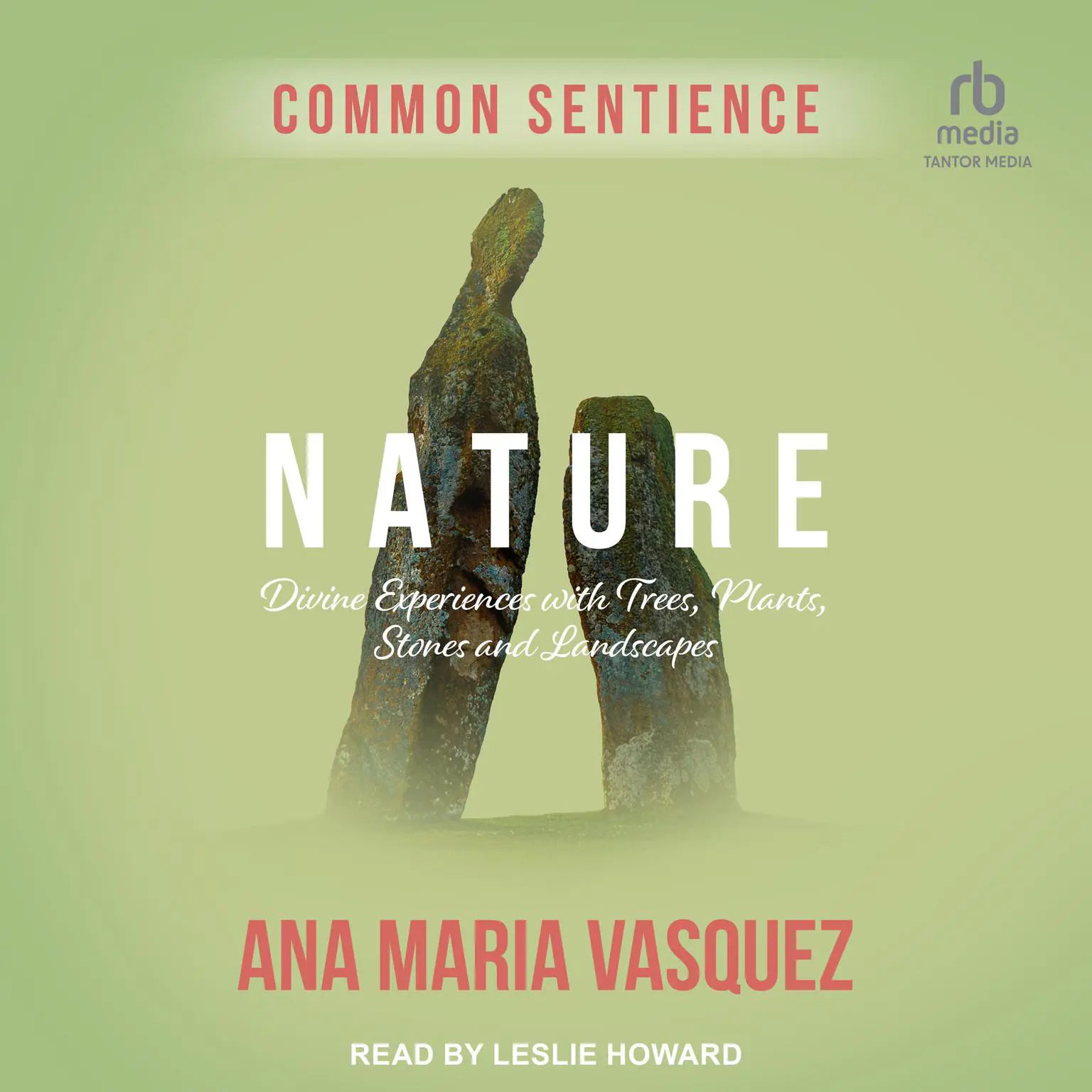 Nature: Divine Experiences with Trees, Plants, Stones and Landscapes Audiobook, by Ana Maria Vasquez
