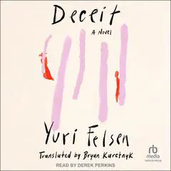 Deceit: A Novel Audibook, by Yuri Felsen