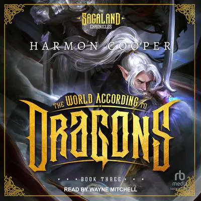 The World According to Dragons: Book Three Audibook, by Harmon Cooper