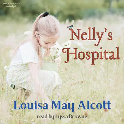 Nelly's Hospital Audibook, by Louisa May Alcott