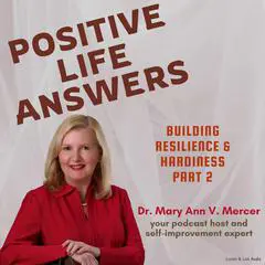 Positive Life Answers: Building Resilience & Hardiness - Part 2 Audibook, by Mary Ann Mercer