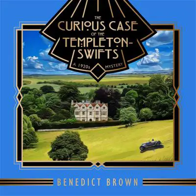The Curious Case of the Templeton Swifts: A 1920s Mystery Audibook, by Benedict Brown