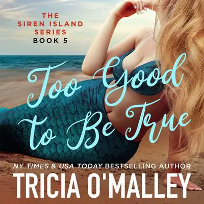 Too Good To Be True Audibook, by Tricia O'Malley