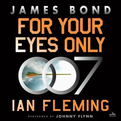 For Your Eyes Only: A James Bond Adventure Audibook, by Ian Fleming
