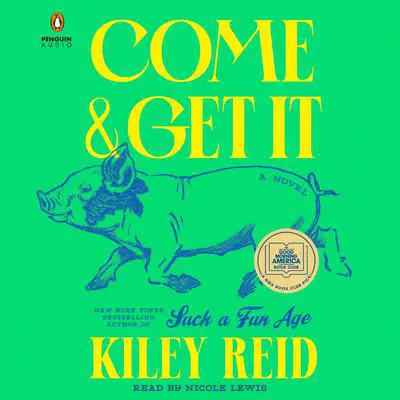 Come and Get It: A GMA Book Club Pick Audibook, by Kiley Reid