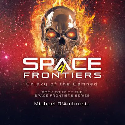 Space Frontiers 4: Galaxy of the Damned Audibook, by Michael D'Ambrosio