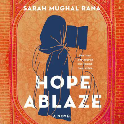 Hope Ablaze: A Novel Audibook, by Sarah Mughal Rana