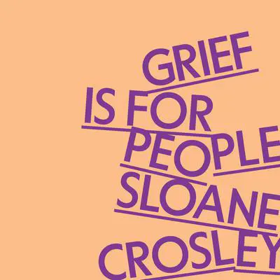Grief Is for People Audibook, by Sloane Crosley