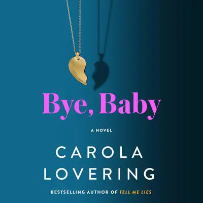 Bye, Baby: A Novel Audibook, by Carola Lovering