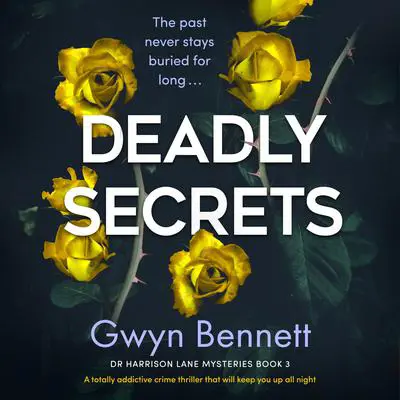 Deadly Secrets: A totally addictive crime thriller that will keep you up all night Audibook, by Gwyn Bennett