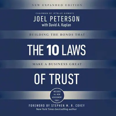 The 10 Laws of Trust (Expanded Edition): Building the Bonds That Make a Business Great Audibook, by Joel Peterson