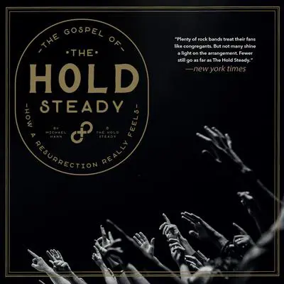 The Gospel of the Hold Steady: How a Resurrection Really Feels Audibook, by Michael Hann