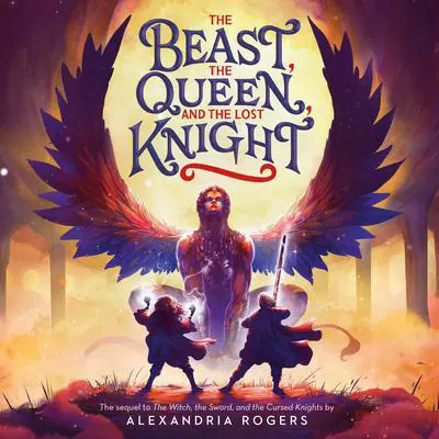 The Beast, the Queen, and the Lost Knight Audibook, by Alexandria Rogers