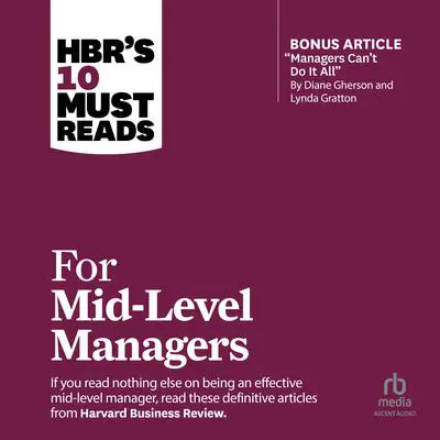 HBR's 10 Must Reads for Mid-Level Managers Audibook, by Harvard Business Review