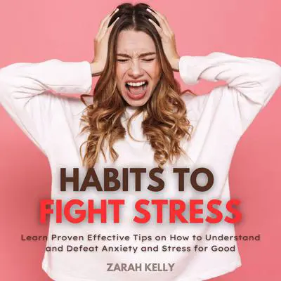 Habits to Fight Stress Audibook, by Zarah Kelly