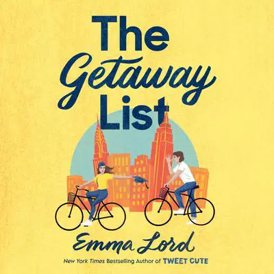 The Getaway List: A Novel Audibook, by Emma Lord