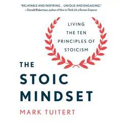 The Stoic Mindset: Living the Ten Principles of Stoicism Audibook, by 
