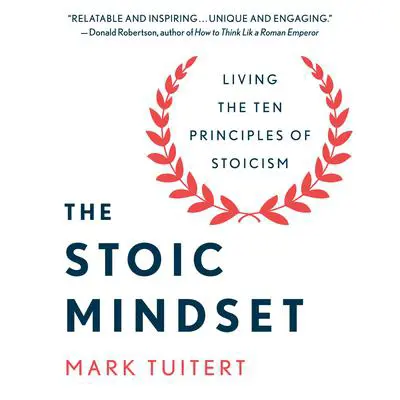 The Stoic Mindset: Living the Ten Principles of Stoicism Audibook, by Mark Tuitert