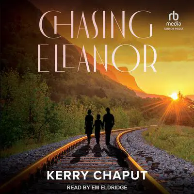 Chasing Eleanor Audibook, by Kerry Chaput