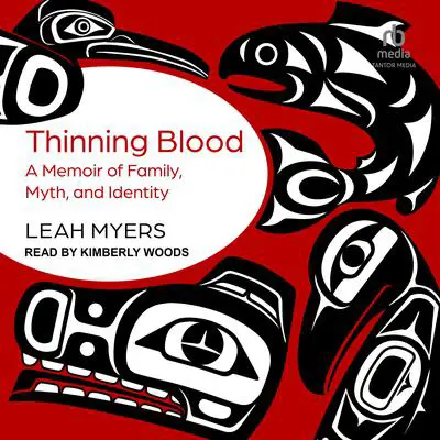 Thinning Blood: A Memoir of Family, Myth, and Identity Audibook, by Leah Myers