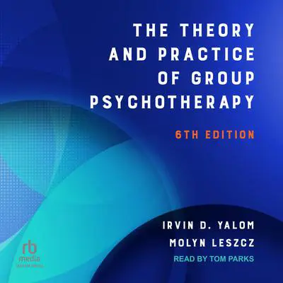 The Theory and Practice of Group Psychotherapy Audibook, by Irvin D. Yalom