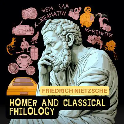 Homer And Classical Philology Audibook, by Friedrich Nietzsche