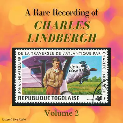 A Rare Recording of Charles Lindbergh - Volume 2 Audibook, by Charles Lindbergh