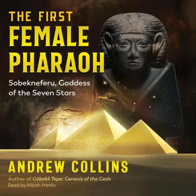 The First Female Pharaoh: Sobekneferu, Goddess of the Seven Stars Audibook, by Andrew Collins