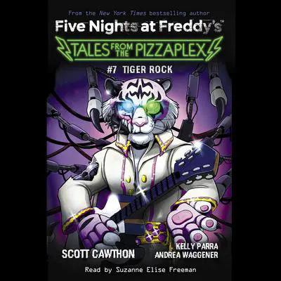 Tiger Rock: An AFK Book (Five Nights at Freddy's: Tales from the Pizzaplex #7) Audibook, by Scott Cawthon