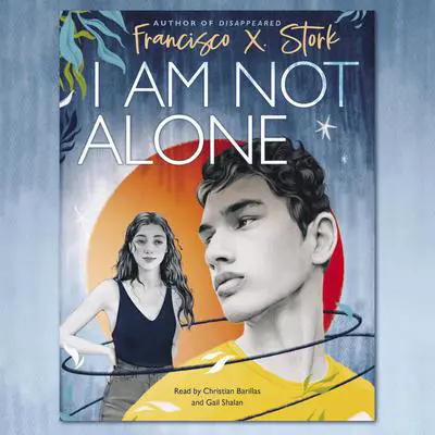 I Am Not Alone Audibook, by Francisco X. Stork