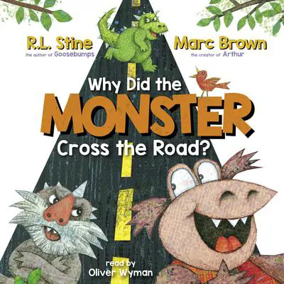 Why Did the Monster Cross the Road? Audibook, by R. L. Stine
