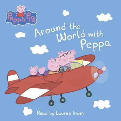 Around the World with Peppa (Peppa Pig) Audibook, by Neville Astley