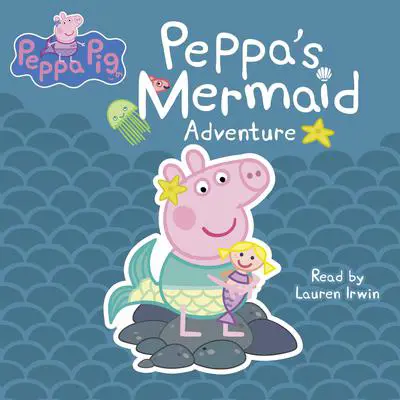 Peppa's Mermaid Adventure (Peppa Pig) Audibook, by Neville Astley