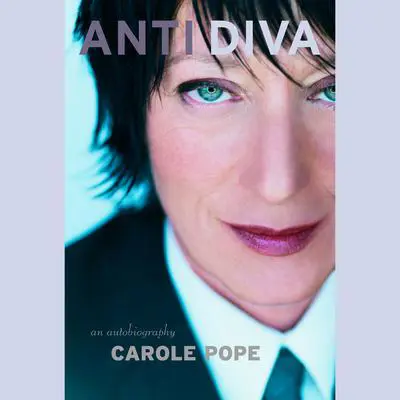 Anti Diva: An autobiography Audibook, by Carole Pope