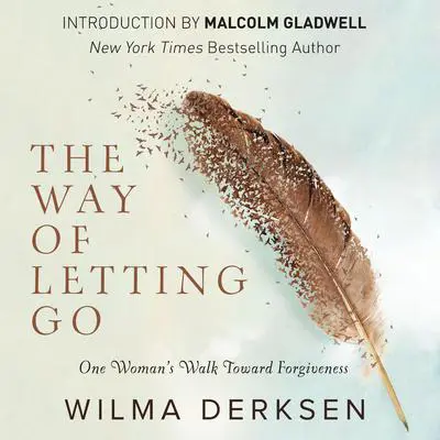 The Way of Letting Go: One Woman's Walk toward Forgiveness Audibook, by Wilma Derksen