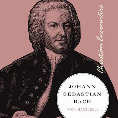 Johann Sebastian Bach Audibook, by Rick Marschall