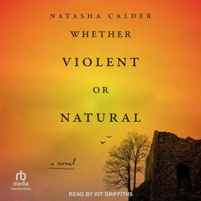 Whether Violent or Natural Audibook, by Natasha Calder