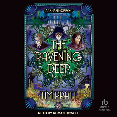 The Ravening Deep Audibook, by Tim Pratt