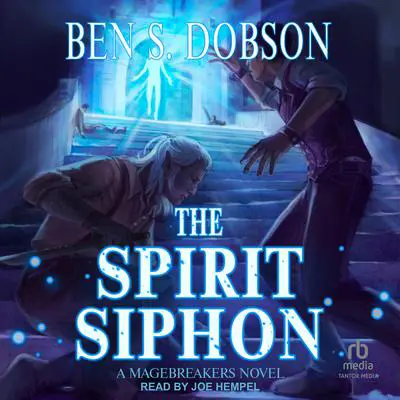 The Spirit Siphon Audibook, by Ben S. Dobson