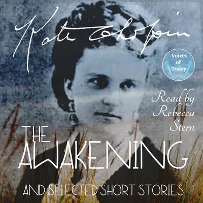 The Awakening and Selected Short Stories Audibook, by Kate Chopin