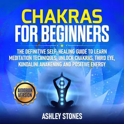 Chakras For Beginners Audibook, by Ashley Stones