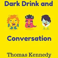Dark Drink and Conversation Audibook, by Thomas Kennedy