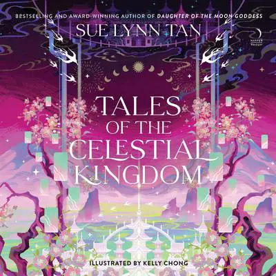 Tales of the Celestial Kingdom Audibook, by Sue Lynn Tan