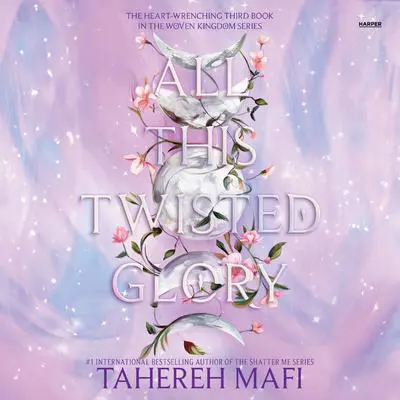 All This Twisted Glory Audibook, by Tahereh Mafi