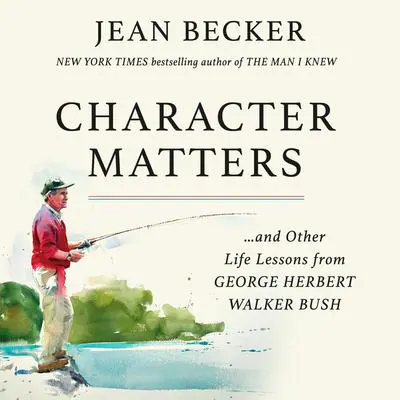 Character Matters: And Other Life Lessons from George H. W. Bush Audibook, by Jean Becker