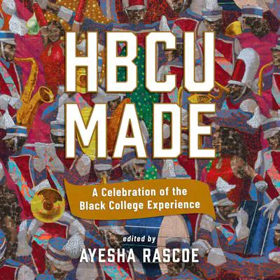 HBCU Made: A Celebration of the Black College Experience Audibook, by Ayesha Rascoe