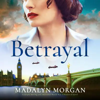 Betrayal: A deeply moving and emotional World War 2 historical novel Audibook, by Madalyn Morgan