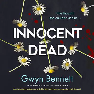 Innocent Dead: An absolutely riveting crime thriller that will keep you guessing until the end Audibook, by Gwyn Bennett