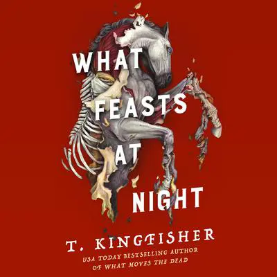 What Feasts at Night Audibook, by T. Kingfisher